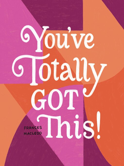 Title details for You've Totally Got This! by Frances Macleod - Available